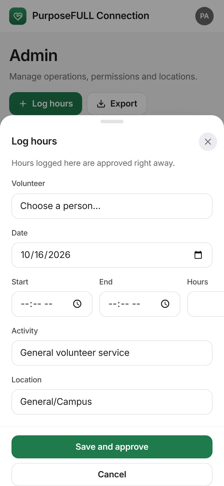 PurposeFULL Connection: Pick the volunteer, the date, start and end (or hours), the activity and location. Tap Save and approve.